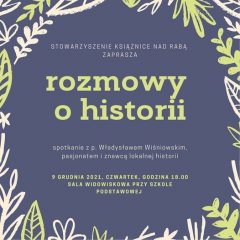 STOWARZYSZENIE ZAPRASZA NA ROZMOWY O HISTORII