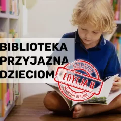 Zgłoś bibliotekę przyjazną dzieciom – akcja trwa do 31 sierpnia 2023 r.