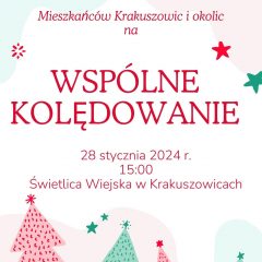 Zaproszenie dla mieszkańców Krakuszowic i okolic na „Wspólne Kolędowanie”