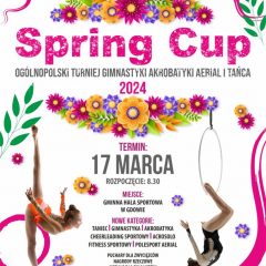 ZAPROSZENIE NA I OGÓLNOPOLSKI TURNIEJ GIMNASTYKI I AKROBATYKI AERIAL I TAŃCA SPRING CUP
